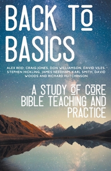 Paperback Back to Basics: A Study of Core Bible Teaching and Practice Book