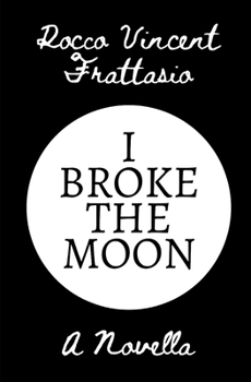 Paperback I Broke the Moon: A Novella Book