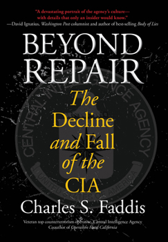 Hardcover Beyond Repair: The Decline and Fall of the CIA Book