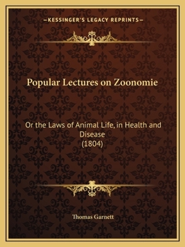 Popular Lectures On Zoonomie, Or, The Laws Of Animal Life In Health And Disease