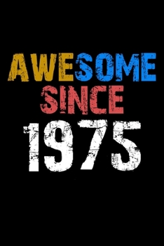 Awesome since 1975  Notebook Birthday Gift: Lined Notebook / Journal Gift, 110 Pages, 6x9, Soft Cover, Matte Finish