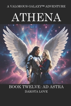 ATHENA Book Twelve: Ad Astra (Valorous Galaxy™)