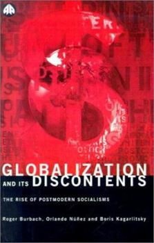 Paperback Globalization and Its Discontents: The Rise of Postmodern Socialisms Book