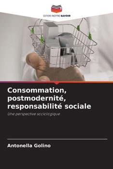 Consommation, postmodernité, responsabilité sociale (French Edition)
