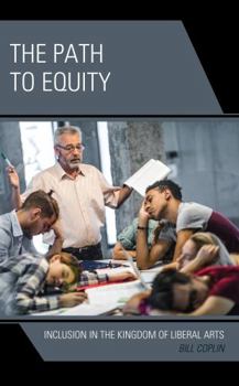 Hardcover The Path to Equity: Inclusion in the Kingdom of Liberal Arts Book