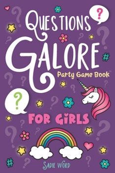 Paperback Questions Galore Party Game Book: for Girls: An Entertaining Question Game with over 400 Funny Choices, Silly Challenges and Hilarious Ice Breaker Sce Book