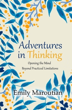 Paperback Adventures in Thinking: Opening the Mind Beyond Practiced Limitations Book