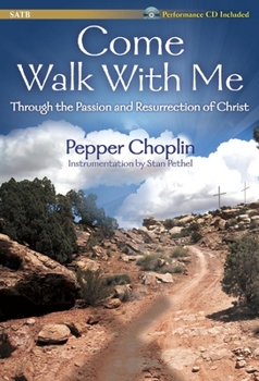 Come Walk with Me: Through the Passion and Resurrection of Christ
