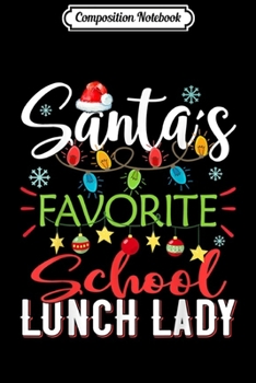 Composition Notebook: Santa's Favorite School Lunch Lady Xmas Light Hat Christmas  Journal/Notebook Blank Lined Ruled 6x9 100 Pages