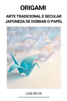 Paperback Origami (Arte Tradicional e Secular Japonesa de Dobrar o Papel) [Portuguese] Book
