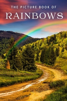 Paperback The Picture Book of Rainbows: A Gift Book for Alzheimer's Patients and Seniors with Dementia Book