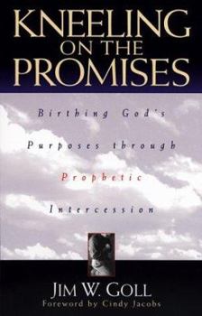 Paperback Kneeling on the Promises: Birthing God's Purposes Through Prophetic Intercession Book