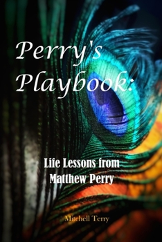 Paperback Perry's Playbook: Life Lessons from Matthew Perry Book