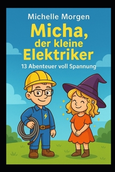 Paperback Micha, der kleine Elektriker: 13 Abenteuer voll Spannung [German] Book