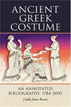 Paperback Ancient Greek Costume: An Annotated Bibliography, 1784-2005 Book