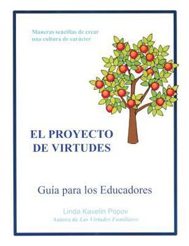 Paperback El Proyecto de Virtudes Guia Para Los Educadores: Maneras Sencillas de Crear Una Cultura de Caracter [Spanish] Book