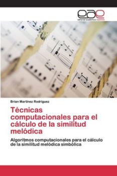 Paperback Técnicas computacionales para el cálculo de la similitud melódica [Spanish] Book