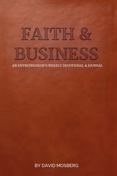 Paperback Faith & Business : 52 Devotions for Entrepreneurs and Business Owners Book