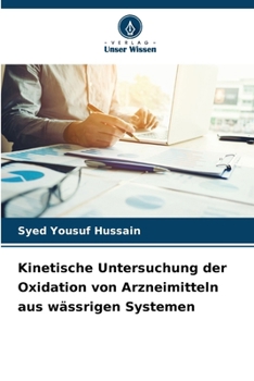 Kinetische Untersuchung der Oxidation von Arzneimitteln aus wässrigen Systemen (German Edition)
