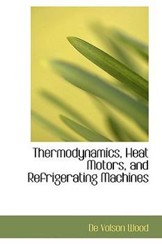 Thermodynamics, Heat Motors, and Refrigerating MacHines