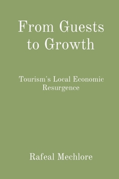 Paperback From Guests to Growth: Tourism's Local Economic Resurgence Book