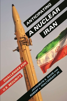 Hardcover Anticipating a Nuclear Iran: Challenges for U.S. Security Book