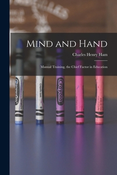 Paperback Mind and Hand: Manual Training, the Chief Factor in Education Book
