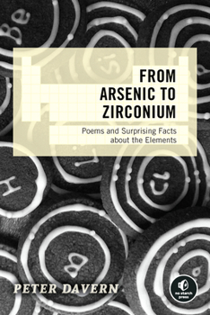 Paperback From Arsenic to Zirconium: Poems and Surprising Facts about the Elements Book