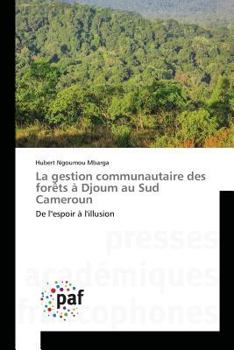 Paperback La Gestion Communautaire Des Forèts À Djoum Au Sud Cameroun [French] Book