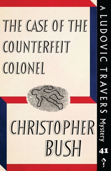 The Case of the Counterfeit Colonel - Book #41 of the Ludovic Travers
