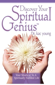 Paperback Discover Your Spiritual Genius: Your Shortcut to a Spiritually Fulfilled Life Book