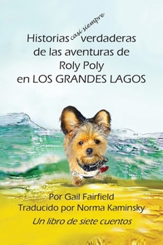 Paperback Historias casi siempre verdaderas de las aventuras de Roly Poly en Los Grande Lagos [Spanish] Book