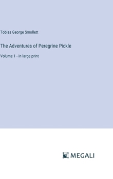 The Adventures of Peregrine Pickle: Volume 1 - in large print