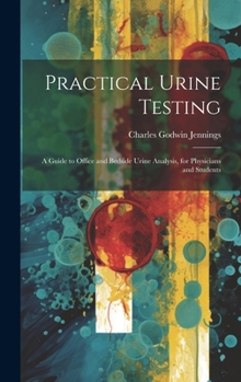 Hardcover Practical Urine Testing: A Guide to Office and Bedside Urine Analysis, for Physicians and Students Book