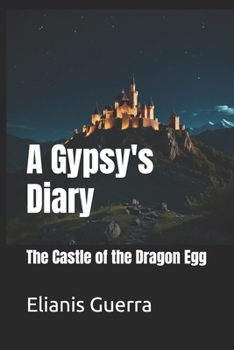 Paperback A Gypsy's Diary: The Castle of the Dragon Egg Book