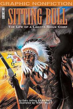 Sitting Bull: The Life of a Lakota Sioux Chief (Graphic Nonfiction)