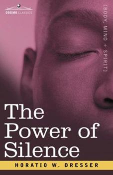 Paperback The Power of Silence: An Interpretation of Life in Its Relation to Health and Happiness Book