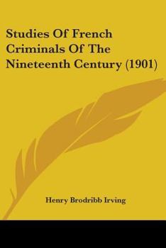 Paperback Studies Of French Criminals Of The Nineteenth Century (1901) Book