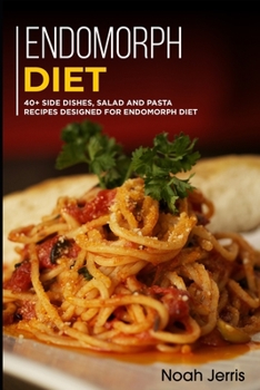 Paperback Endomorph Diet: 40+ Side dishes, Salad and Pasta recipes designed for Endomorph diet Book