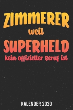 Paperback Kalender 2020: Zimmerer Superheld A5 Kalender Planer f?r ein erfolgreiches Jahr - 110 Seiten [German] Book