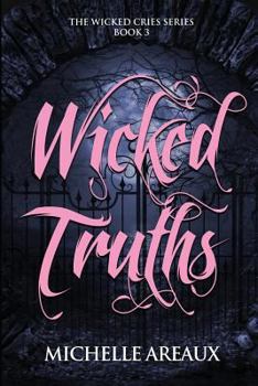 Wicked Truths - Book #3 of the Wicked Cries