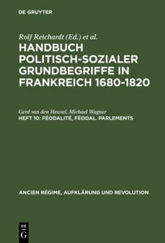 Hardcover Handbuch politisch-sozialer Grundbegriffe in Frankreich 1680-1820, Heft 10, Féodalité, féodal. Parlements [German] Book