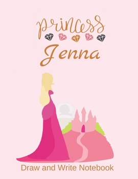 Paperback Princess Jenna: Personalized Draw and Write Notebook for Girls Book