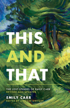 Paperback This and That: The Lost Stories of Emily Carr; Revised and Updated Book