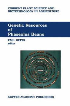 Paperback Genetic Resources of Phaseolus Beans: Their Maintenance, Domestication, Evolution and Utilization Book