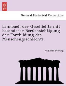 Paperback Lehrbuch Der Geschichte Mit Besonderer Beru Cksichtigung Der Fortbildung Des Menschengeschlechts [German] Book