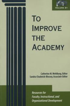 Paperback To Improve the Academy: Resources for the Faculty, Instructional, and Organizational Development Book
