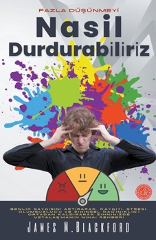 Fazla Düşünmeyi̇ Nasil Durdurabi̇li̇ri̇z - Benlik Saygısını Artırarak, Kaygıyı, Stresi, Olumsuz