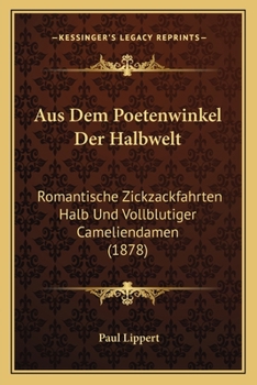 Paperback Aus Dem Poetenwinkel Der Halbwelt: Romantische Zickzackfahrten Halb Und Vollblutiger Cameliendamen (1878) [German] Book