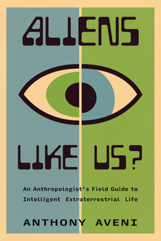 Hardcover Aliens Like Us?: An Anthropologist's Field Guide to Intelligent Extraterrestrial Life Book